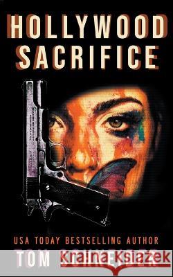 Hollywood Sacrifice Tom Schneider   9798223397748 Tom Schneider