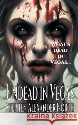 Undead In Vegas Stephen Alexander North   9798223424475 Stephen Alexander North