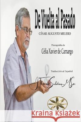 De Vuelta al Pasado Cielo Ramos Urquizo Por El Espiritu Cesar Augusto Melero J Thomas Msc Saldias 9798223429418