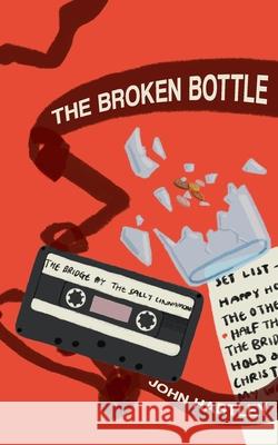 The Broken Bottle John Hartley 9798223432487