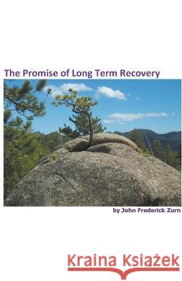 The Promise of Long Term Recovery John Frederick Zurn   9798223433408 Everlasting Light, Yorkville, Il