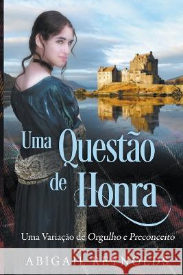 Uma Questao de Honra: Uma Variacao de Orgulho e Preconceito Abigail Reynolds Tania Nezio  9798223434290 Abigail Reynolds