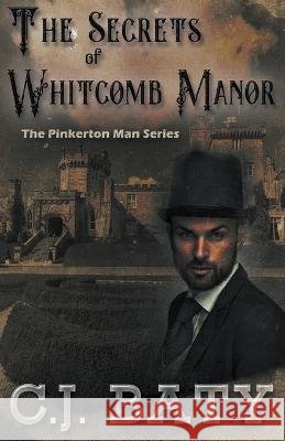 The Secrets of Whitcomb Manor C J Baty   9798223446989 C.J. Baty