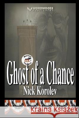 Ghost of a Chance Nick Korolev   9798223467229 Wordwooze Publishing