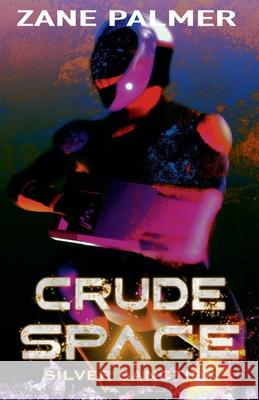 Crude Space: Silver Sanction Zane Palmer 9798223467328 Zane Palmer