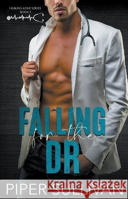 Falling for the Dr Piper Sullivan   9798223472261 Piper Sullivan