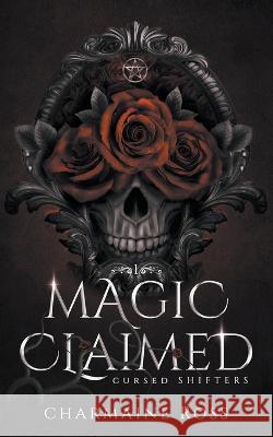 Magic Claimed: Reverse Harem Wolf Shifter Paranormal Romance Charmaine Ross   9798223478805