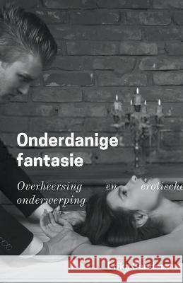 Onderdanige Fantasie Erika Sanders   9798223479345 Erika Sanders