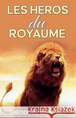 Les Heros du Royaume Theodore Andoseh   9798223489368 Books4revival