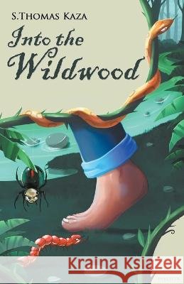 Into the Wildwood S Thomas Kaza   9798223494324 S. Thomas Kaza