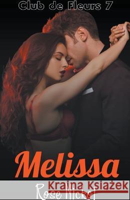 Club de Fleur Melissa Rose Nickol   9798223507376