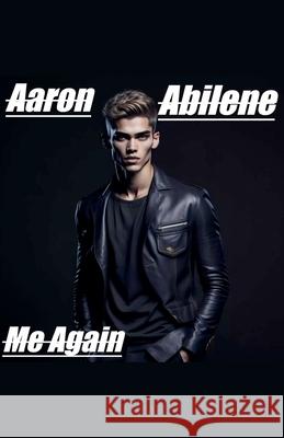 Me Again Aaron Abilene 9798223529293