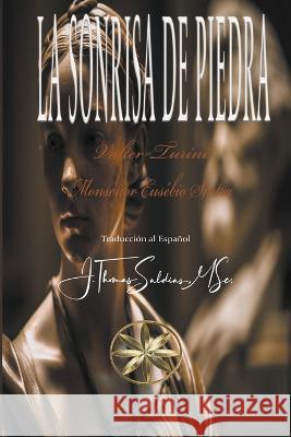 La Sonrisa de Piedra Valter Turini Por El Espiritu Monsenor Euse Sintra J Thomas Msc Saldias 9798223540212 World Spiritist Institute