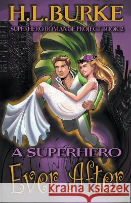 A Superhero Ever After H L Burke   9798223542957 H. L. Burke