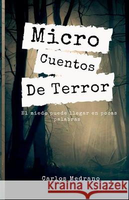 Micro Cuentos De Terror Carlos Medrano 9798223545804