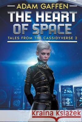 The Heart of Space Adam Gaffen   9798223552895 Adam Gaffen
