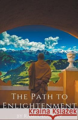 The Path to Enlightenment Rami Georgiev   9798223558088