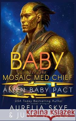 Baby For The Mosaic Med Chief Aurelia Skye Juno Wells  9798223572121