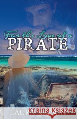 For the Love of a Pirate Laura Nelson 9798223576945