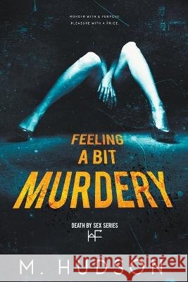 Feeling a Bit Murdery M Hudson   9798223583271 Meg Hudson