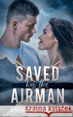 Saved by the Airman Anne M Scott 9798223589181