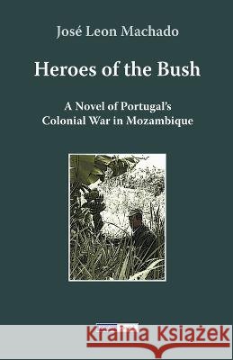 Heroes of the Bush Jose Leon Machado   9798223590712 Ed. Vercial