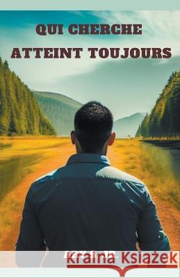 Qui Cherche Atteint Toujours Ary S, Jr   9798223598947 Ary S. Jr