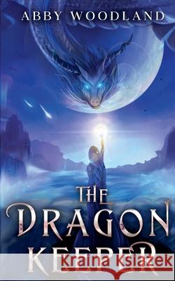 The Dragon Keeper Abby Woodland 9798223599944 Abby Woodland