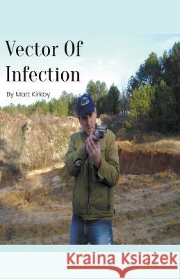 Vector Of Infection Matt Kirkby   9798223600732 Matt Kirkby