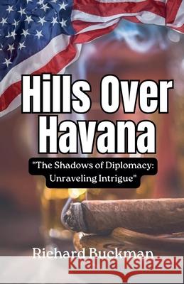 Hills Over Havana Richard Buckman 9798223607793 Sandcastle Press