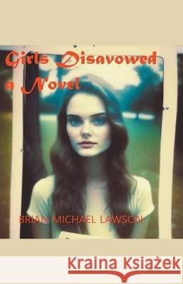 Girls Disavowed Brian Michael Lawson   9798223611684