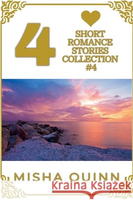 4 Short Romance Stories Collection #4 Misha Quinn 9798223624189