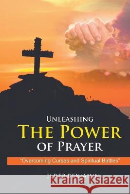 Unleashing The Power of Prayer Digital Harvest Group Elder Benjamin  9798223625155