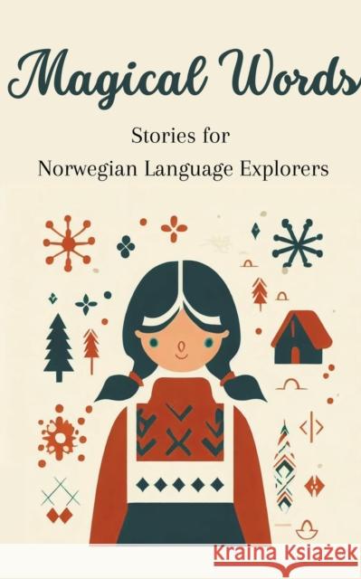 Magical Words: Stories for Norwegian Language Explorers Teakle   9798223629245 Teakle