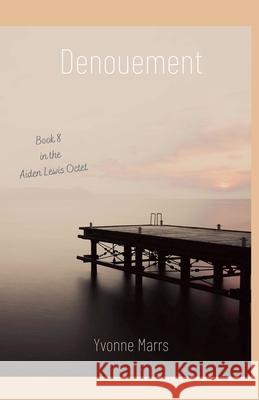 Aiden Lewis Octet Book 8 - Denouement Yvonne Marrs 9798223630074