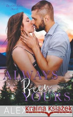 Always Been Yours Alexa Rivers   9798223638926 Alexa Rivers