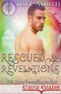 True North #2: Rescued & Revelations Aurelia Skye   9798223640479 Publishers' Portal