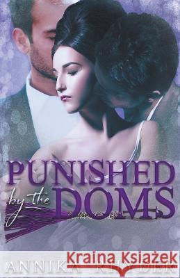 Punished By The Doms Annika Rhyder   9798223641445 Annika Rhyder