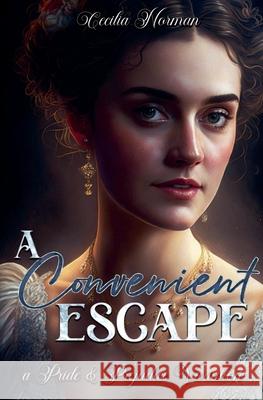 A Convenient Escape: A Pride and Prejudice Variation Cecilia Norman   9798223642077 Blue Flowers Press