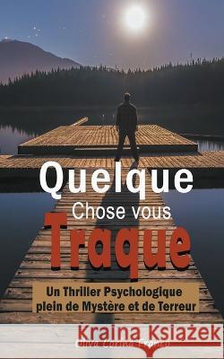Quelque Chose vous Traque: Un Thriller Psychologique plein de Mystere et de Terreur Oliva Corina Franco   9798223642336 Lioboj