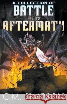 A Collection of Battle and its Aftermath C M Simpson   9798223648871 C.M. Simpson