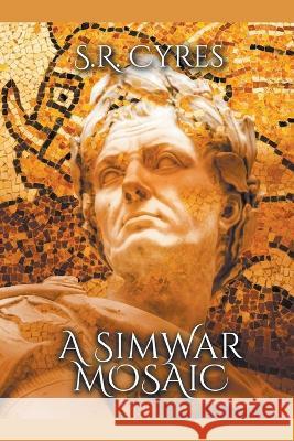 A SimWar Mosaic S R Cyres   9798223657422 S. R. Cyres