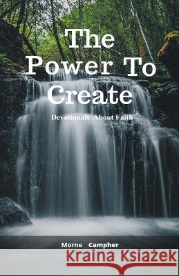 The Power To Create Morne Campher   9798223668114 Morne Campher