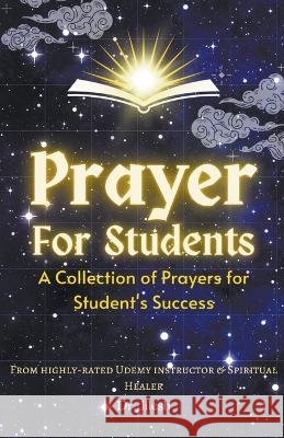 Prayer for Students: A Collection of Prayers for Students Success Dr Jilesh   9798223669791 Dr. Jilesh