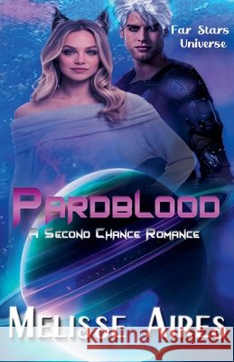 Pardblood, A Second Chance Romance Melisse Aires 9798223676874
