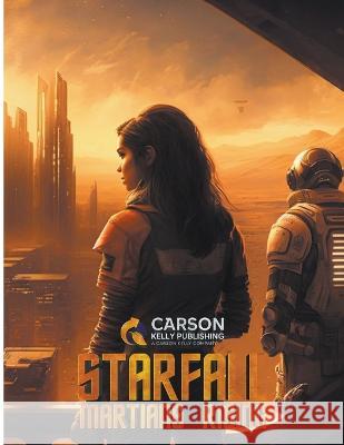 Starfall: Martians Rising Carson Kelly   9798223679189 Carson Kelly Publishing, LLC