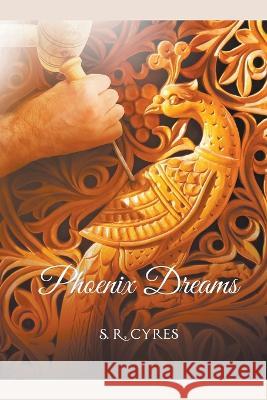 Phoenix Dreams S R Cyres   9798223683766 S. R. Cyres