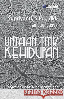 Untaian Titik Kehidupan S Pd Supriyanti Apriliyantino Fidele Amour 9798223691303 Pimedia