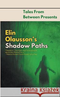 Elin Olausson's Shadow Paths Elin Olausson   9798223701903 Tales from Between