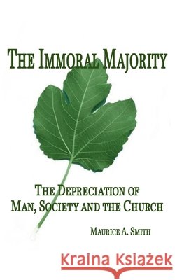 The Immoral Majority - Maurice A Smith 9798223704553